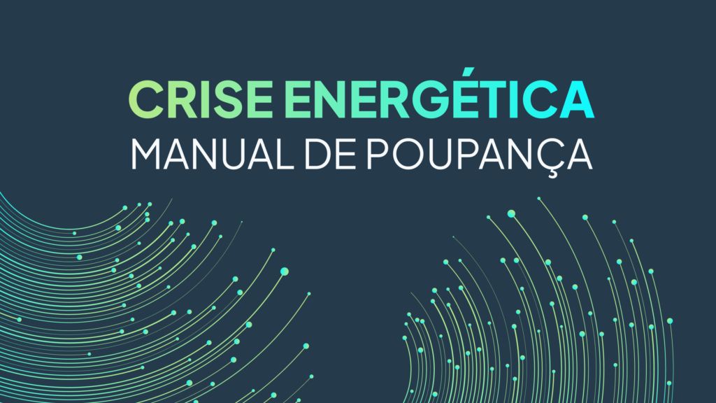 Manual Poupança | Crise Energética